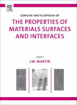 Hardcover Concise Encyclopedia of the Properties of Materials Surfaces and Interfaces Book