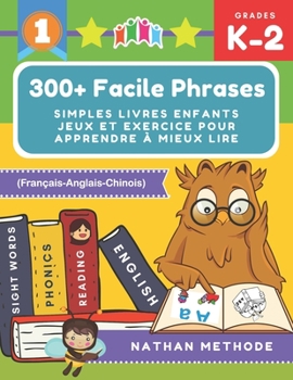 Paperback 300+ Facile phrases simples livres enfants jeux et exercice pour apprendre à mieux lire (Français-Anglais-Chinois): Mes premières lectures activites m [French] Book