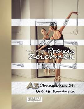 Paperback Praxis Zeichnen - A3 Übungsbuch 24: Ballett Romantik [German] Book