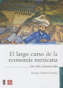 Paperback El Largo Curso de La Economia Mexicana [Spanish] Book