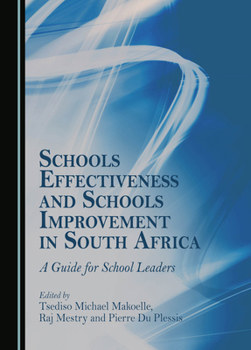 Hardcover Schools Effectiveness and Schools Improvement in South Africa: A Guide for School Leaders Book
