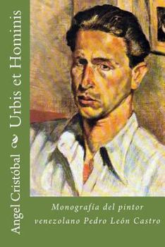 Paperback Urbis et Hominis: Monografia del pintor venezolano Pedro Leon Castro [Spanish] Book