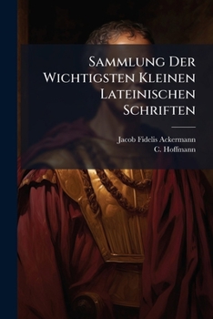 Paperback Sammlung Der Wichtigsten Kleinen Lateinischen Schriften... Book