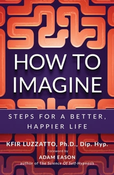 Paperback How to Imagine: Steps for a Better, Happier Life Book
