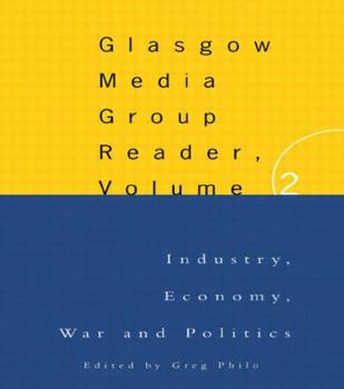 Paperback The Glasgow Media Group Reader, Vol. II: Industry, Economy, War and Politics Book