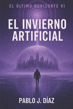 Paperback El invierno artificial: El último horizonte VI [Spanish] Book