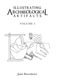 Hardcover Illustrating Archaeological Artifacts: Volume 1 Book