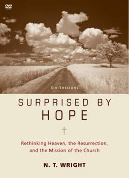 Surprised by Hope: Rethinking Heaven, the Resurrection, and the Mission of the Church
