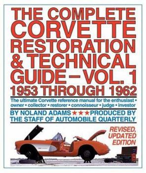 Hardcover The Complete Corvette Restoration and Technical Guide, Volume 1: 1953 Through 1962 Book