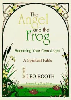 Paperback The Angel and the Frog: Becoming Your Own Angel, a Spiritual Fable Book
