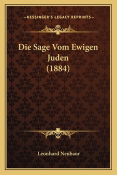 Paperback Die Sage Vom Ewigen Juden (1884) [German] Book