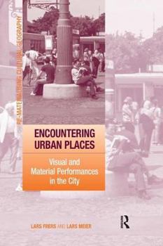 Hardcover Encountering Urban Places: Visual and Material Performances in the City Book