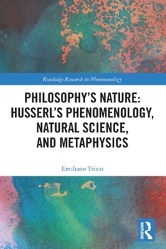 Paperback Philosophy's Nature: Husserl's Phenomenology, Natural Science, and Metaphysics Book
