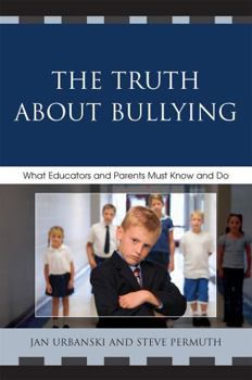 Paperback The Truth About Bullying: What Educators and Parents Must Know and Do Book