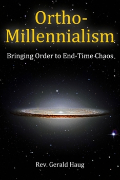 Paperback Ortho-Millennialism: Bringing Order to End-Time Chaos Book