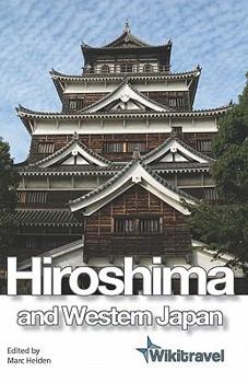 Paperback Wikitravel Hiroshima and Western Japan: The Free, Complete, Up-to-date and Reliable Guide to Hiroshima and Western Japan Book