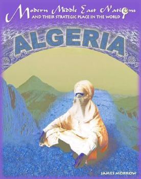Algeria (Modern Middle East Nations and Their Strategic Place in the World) - Book  of the Major Muslim Nations