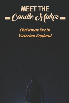 Paperback Meet The Candle Maker: Christmas Eve In Victorian England Book