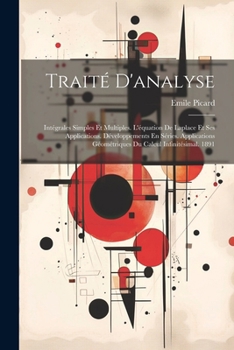 Paperback Traité D'analyse: Intégrales Simples Et Multiples. L'équation De Laplace Et Ses Applications. Développements En Séries. Applications Géo [French] Book