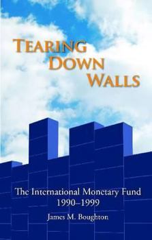 Hardcover Tearing Down Walls: The International Monetary Fund 1990-1999 Book
