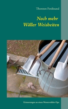 Paperback Noch mehr Wäller Weisheiten: Erinnerungen an einen Westerwälder Opa [German] Book