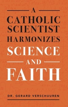 Paperback A Catholic Scientist Harmonizes Science and Faith Book