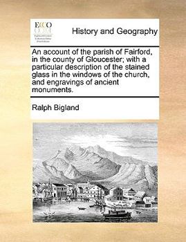 Paperback An Account of the Parish of Fairford, in the County of Gloucester; With a Particular Description of the Stained Glass in the Windows of the Church, an Book