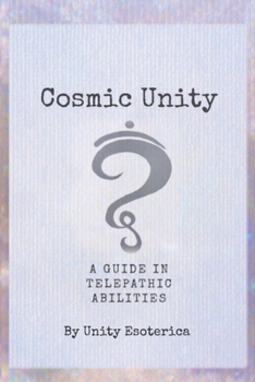 Paperback Cosmic Unity: A Guide In Telepathic Abilities Book