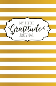Paperback My Little Gratitude Journal: Gold Stripe Book