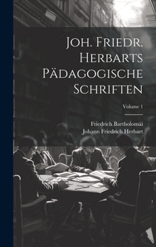 Hardcover Joh. Friedr. Herbarts Pädagogische Schriften; Volume 1 [German] Book