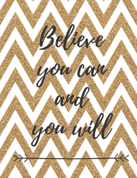 Believe You Can and You Will: Inspirational Quote Motivational Notebook for Women Large Journal to write in -120 wide college ruled pages