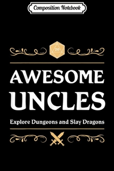 Composition Notebook: Mens Mens Awesome Uncles Explore Dungeons and Slay Dragons  Journal/Notebook Blank Lined Ruled 6x9 100 Pages
