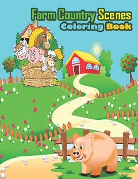 Paperback farm country scenes coloring book: farm country scenes coloring book enjoy coloring farm country life and animals 30 relaxing page for adult to colori Book