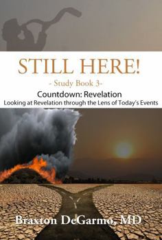 Still Here! Countdown Revelation: Looking at Revelation through the Lens of Today’s Events (Still Here Series)