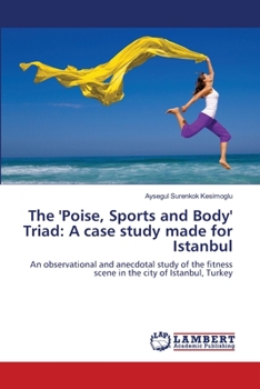 Paperback The 'Poise, Sports and Body' Triad: A case study made for Istanbul Book