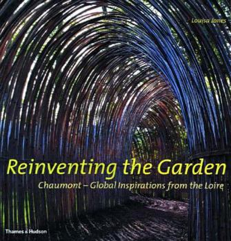 Hardcover Reinventing the Garden: Chaumont-Global Inspirations from the Loire Book