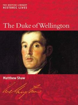 The Duke of Wellington : The British Library Historic Lives