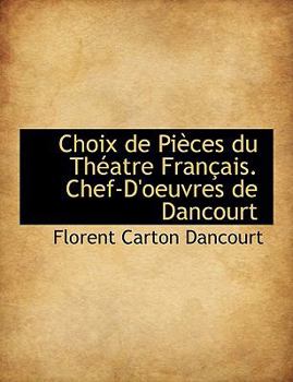 Paperback Choix de Pi Ces Du Th Atre Fran Ais. Chef-D'Oeuvres de Dancourt [Large Print] Book