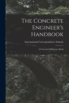The Concrete Engineer's Handbook: A Convenient Reference Book