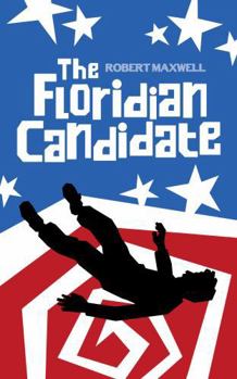 Hardcover The Floridian Candidate: A Satirical Thriller of Conspiracy, Corruption, and the American Dream Book