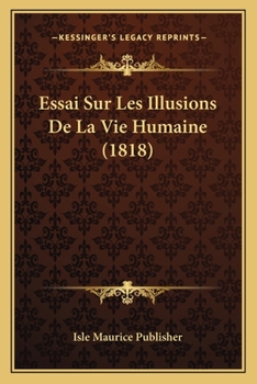 Essai Sur Les Illusions De La Vie Humaine (1818)