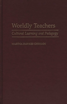 Hardcover Worldly Teachers: Cultural Learning and Pedagogy Book