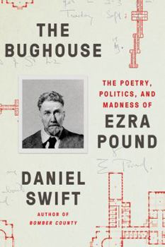 Hardcover The Bughouse: The Poetry, Politics, and Madness of Ezra Pound Book