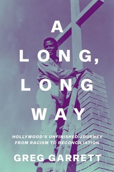 Hardcover A Long, Long Way: Hollywood's Unfinished Journey from Racism to Reconciliation Book