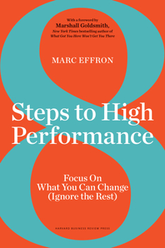 Hardcover 8 Steps to High Performance: Focus on What You Can Change (Ignore the Rest) Book