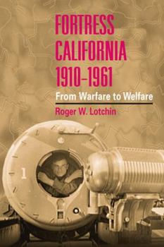 Paperback Fortress California, 1910-1961: From Warfare to Welfare Book