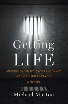 Hardcover Getting Life: An Innocent Man's 25-Year Journey from Prison to Peace Book