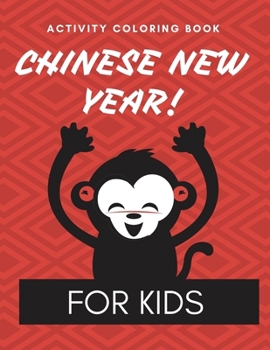 Chinese New Year Activity Coloring Book: 2021 Year of the Ox - Juvenile - Activity Book For Kids - Ages 3-10 - Spring Festival