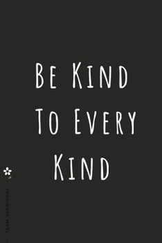 TEAM HERBIVORE Be Kind to Every Kind: for Powered by Plants Animal Lover Dot Grid Composition Notebook with Funny Quote GIFT for VEGAN