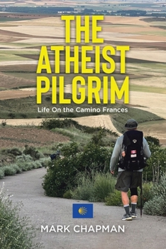 Paperback The Atheist Pilgrim: Life On the Camino Frances Book